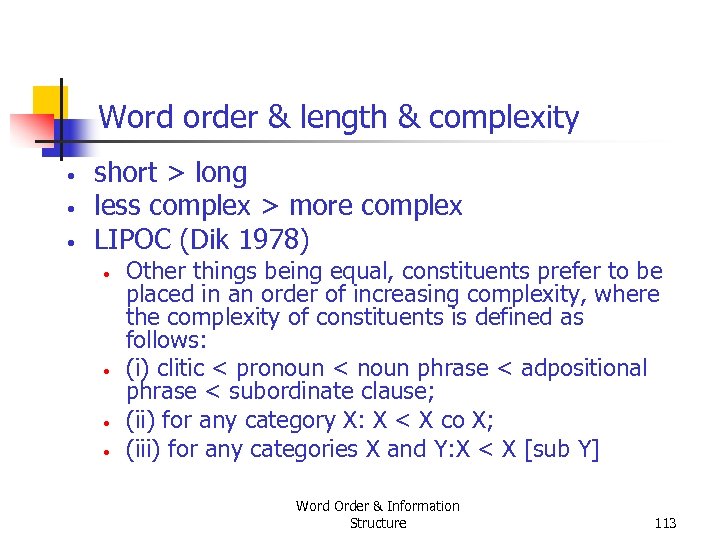 Word order & length & complexity • • • short > long less complex