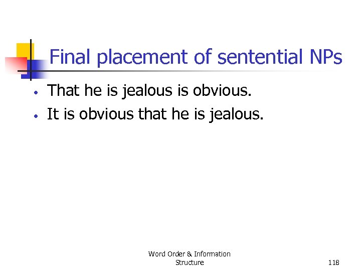 Final placement of sentential NPs • • That he is jealous is obvious. It