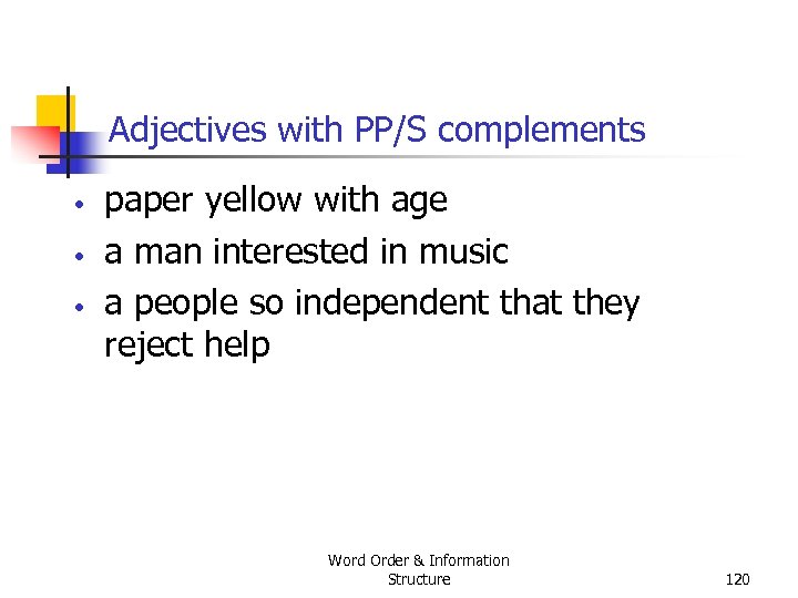 Adjectives with PP/S complements • • • paper yellow with age a man interested