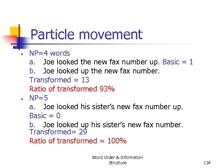 Particle movement • • NP=4 words a. Joe looked the new fax number up.