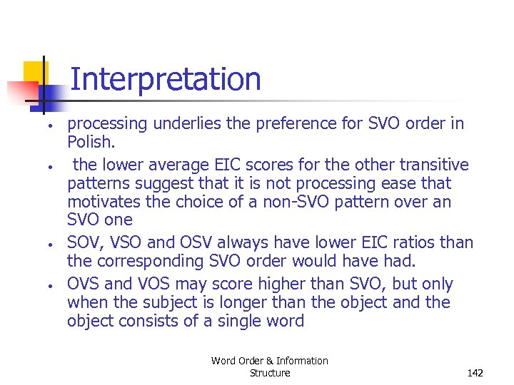 Interpretation • • processing underlies the preference for SVO order in Polish. the lower