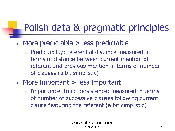 Polish data & pragmatic principles • More predictable > less predictable • • Predictability: