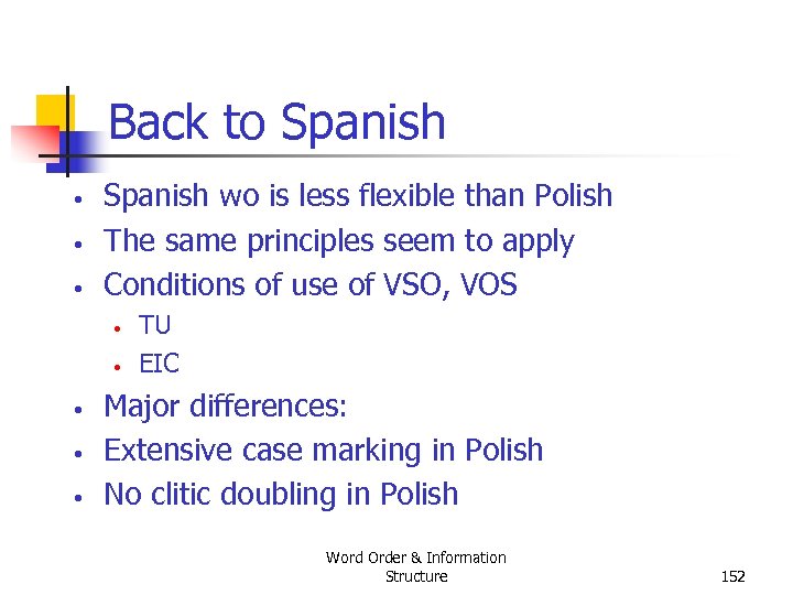 Back to Spanish • • • Spanish wo is less flexible than Polish The