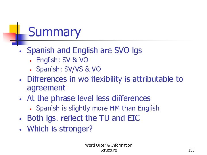 Summary • Spanish and English are SVO lgs • • Differences in wo flexibility
