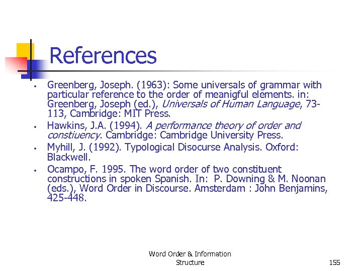 References • • Greenberg, Joseph. (1963): Some universals of grammar with particular reference to