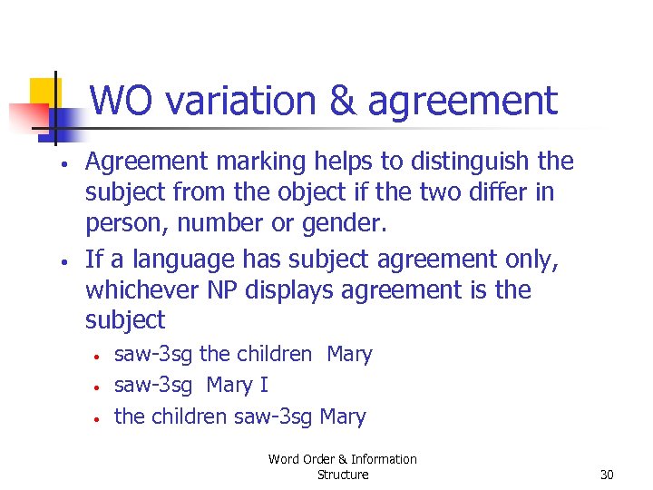 WO variation & agreement • • Agreement marking helps to distinguish the subject from