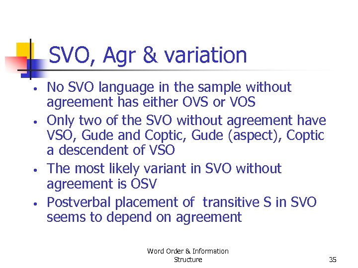 SVO, Agr & variation • • No SVO language in the sample without agreement