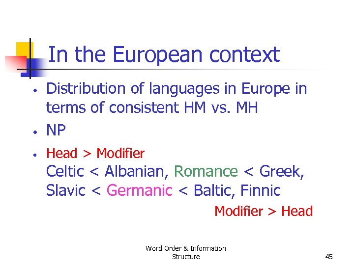 In the European context • Distribution of languages in Europe in terms of consistent