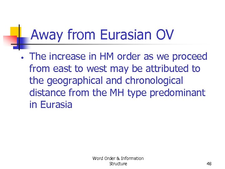Away from Eurasian OV • The increase in HM order as we proceed from