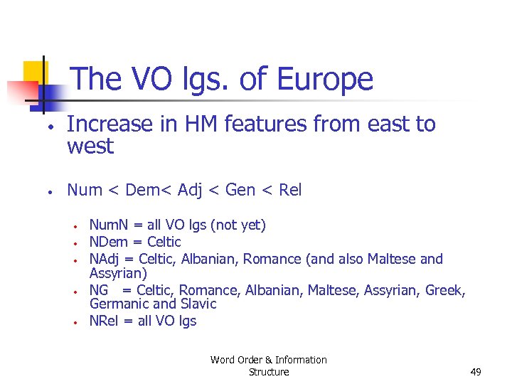 The VO lgs. of Europe • • Increase in HM features from east to