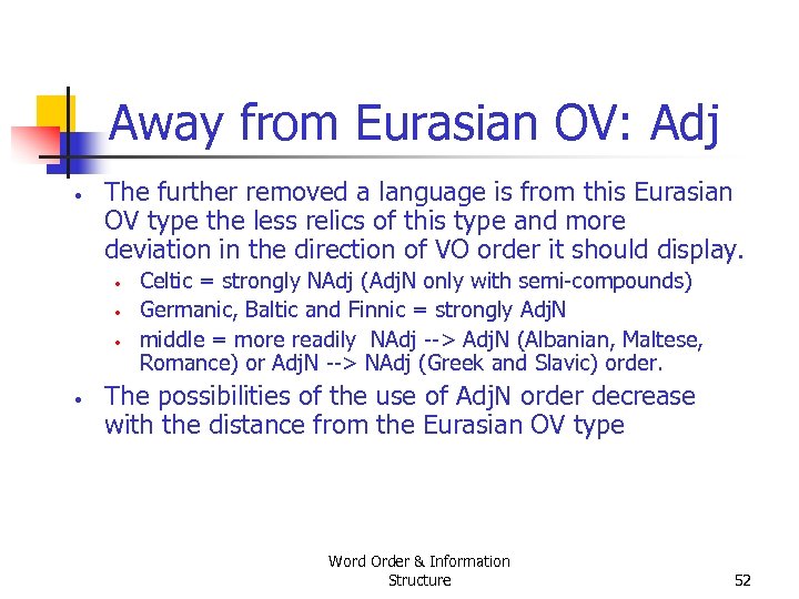 Away from Eurasian OV: Adj • The further removed a language is from this