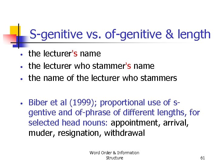 S genitive vs. of genitive & length • • the lecturer's name the lecturer