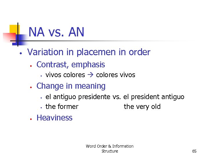 NA vs. AN • Variation in placemen in order • Contrast, emphasis • •