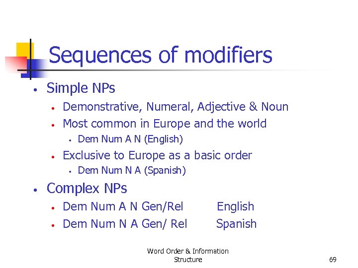 Sequences of modifiers • Simple NPs • • Demonstrative, Numeral, Adjective & Noun Most