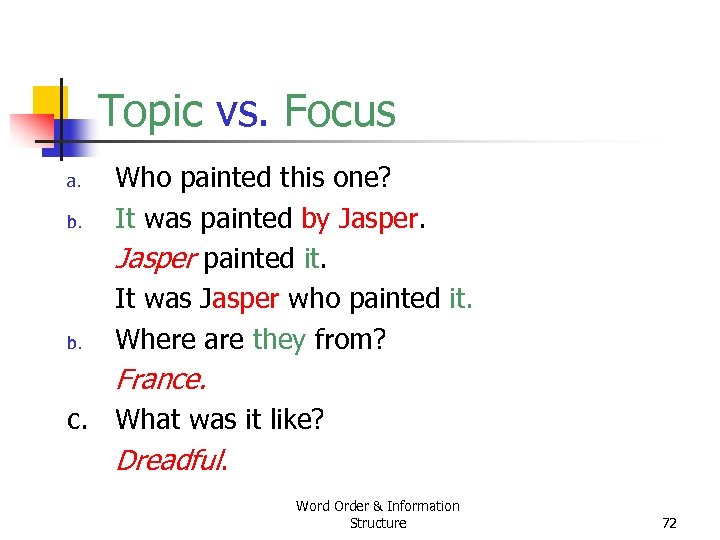 Topic vs. Focus a. b. Who painted this one? It was painted by Jasper