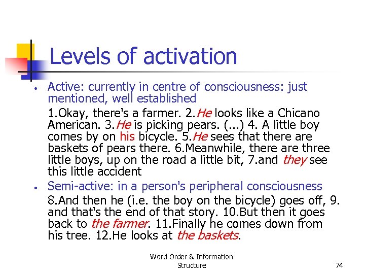 Levels of activation • • Active: currently in centre of consciousness: just mentioned, well