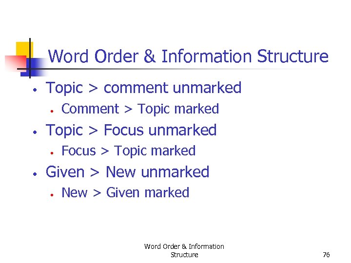 Word Order & Information Structure • Topic > comment unmarked • • Topic >