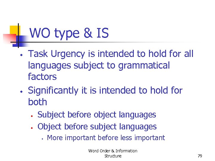 WO type & IS • • Task Urgency is intended to hold for all