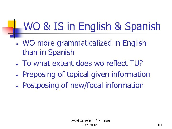 WO & IS in English & Spanish • • WO more grammaticalized in English