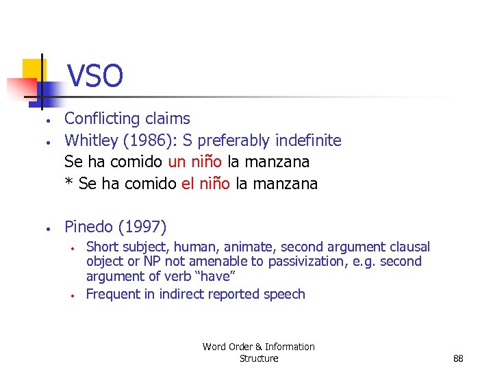VSO • • • Conflicting claims Whitley (1986): S preferably indefinite Se ha comido
