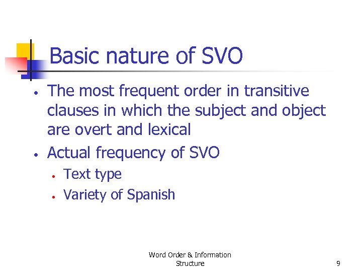 Basic nature of SVO • • The most frequent order in transitive clauses in