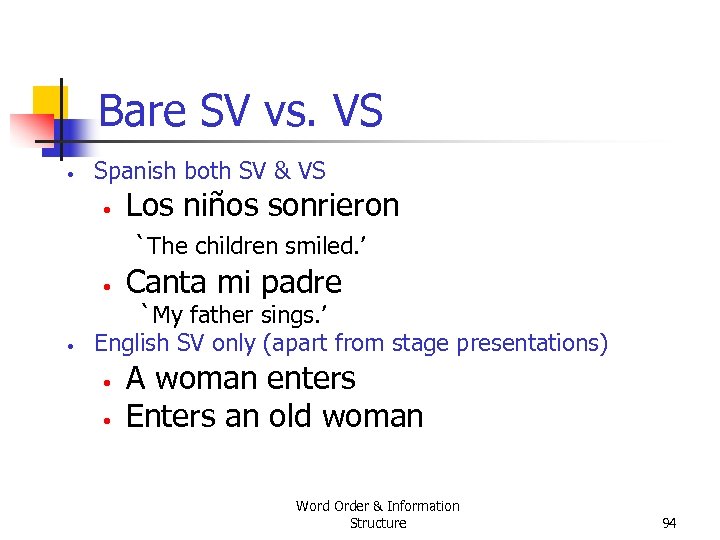Bare SV vs. VS • Spanish both SV & VS • Los niños sonrieron