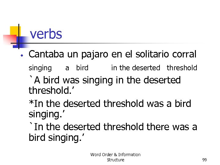 verbs • Cantaba un pajaro en el solitario corral singing a bird in the