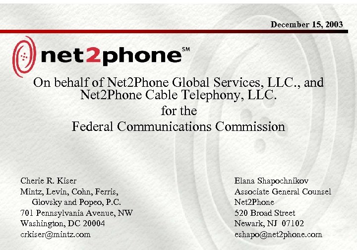 December 15, 2003 On behalf of Net 2 Phone Global Services, LLC. , and