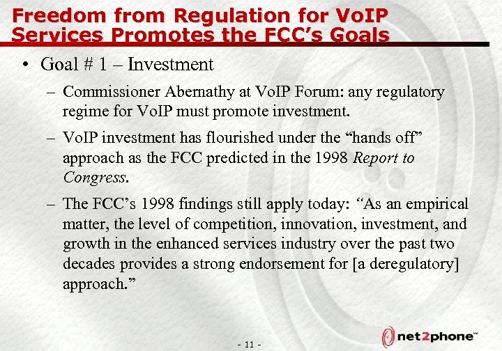 Freedom from Regulation for Vo. IP Services Promotes the FCC’s Goals • Goal #