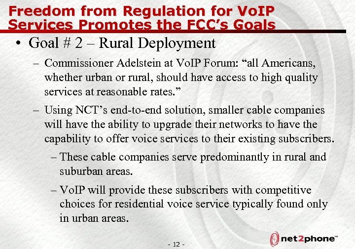 Freedom from Regulation for Vo. IP Services Promotes the FCC’s Goals • Goal #