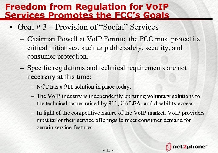 Freedom from Regulation for Vo. IP Services Promotes the FCC’s Goals • Goal #