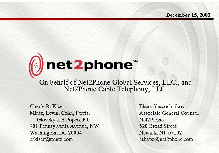 December 15, 2003 On behalf of Net 2 Phone Global Services, LLC. , and