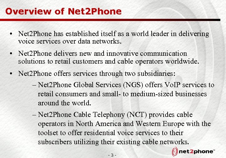 Overview of Net 2 Phone • Net 2 Phone has established itself as a