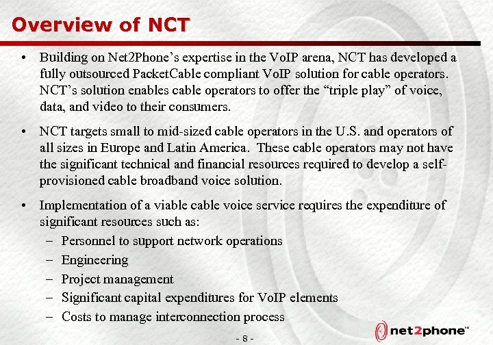 Overview of NCT • Building on Net 2 Phone’s expertise in the Vo. IP