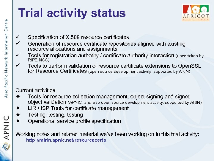 Trial activity status ü ü Specification of X. 509 resource certificates Generation of resource