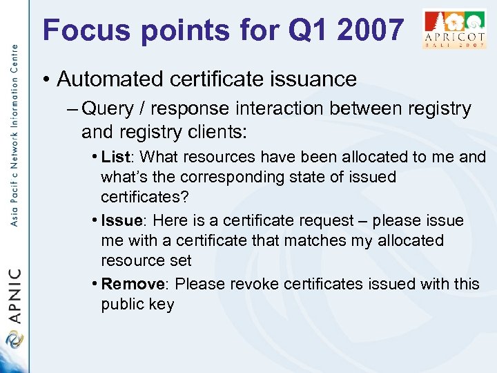 Focus points for Q 1 2007 • Automated certificate issuance – Query / response