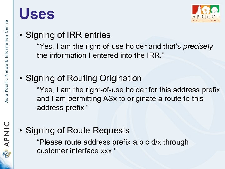Uses • Signing of IRR entries “Yes, I am the right-of-use holder and that’s