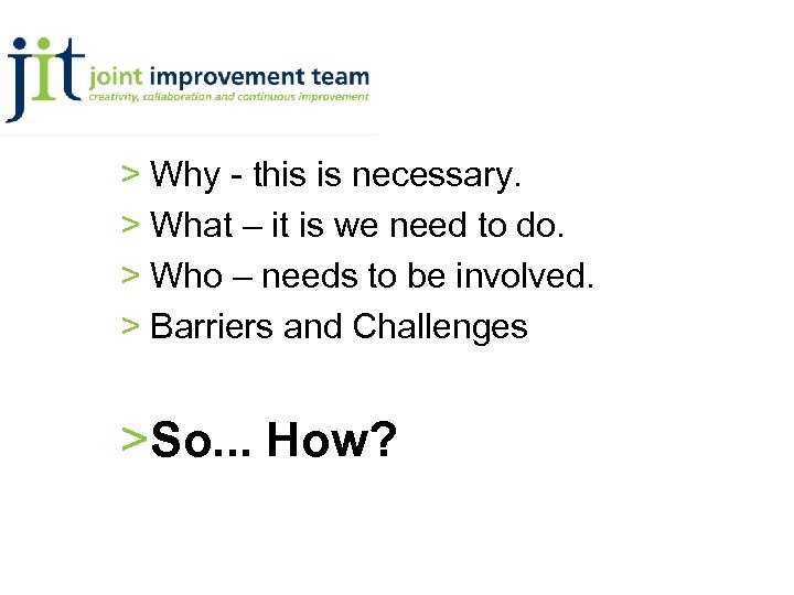 > Why - this is necessary. > What – it is we need to