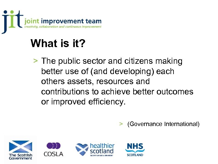 What is it? > The public sector and citizens making better use of (and