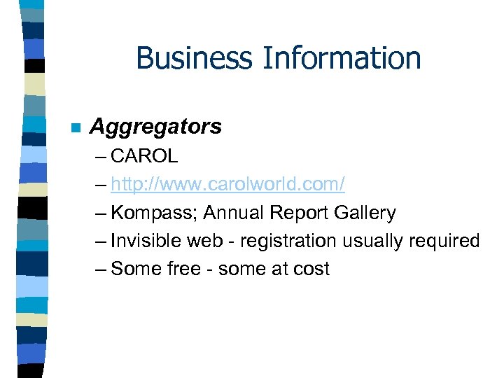 Business Information n Aggregators – CAROL – http: //www. carolworld. com/ – Kompass; Annual