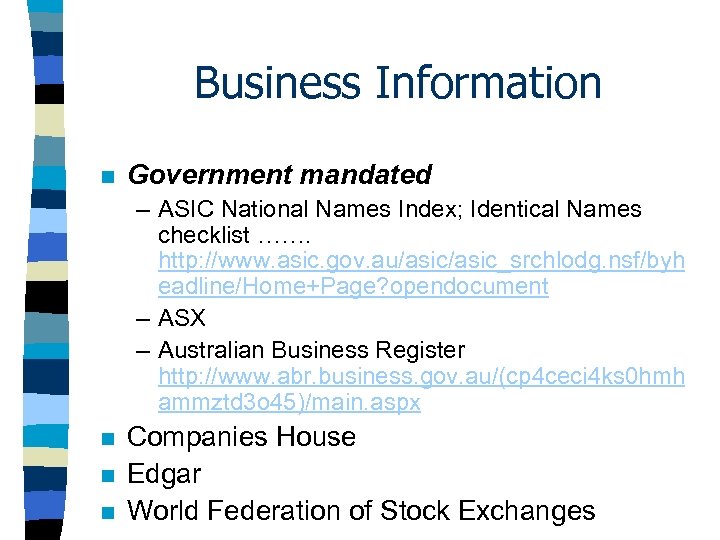 Business Information n Government mandated – ASIC National Names Index; Identical Names checklist …….