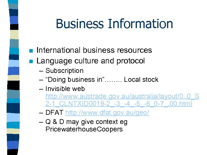 Business Information n n International business resources Language culture and protocol – Subscription –