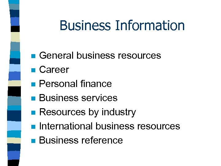 Business Information n n n General business resources Career Personal finance Business services Resources