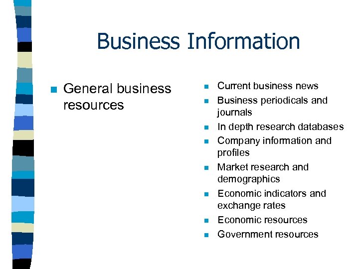 Business Information n General business resources n n n n Current business news Business