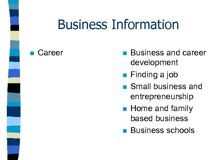 Business Information n Career n n n Business and career development Finding a job