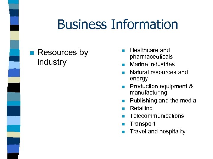 Business Information n Resources by industry n n n n n Healthcare and pharmaceuticals