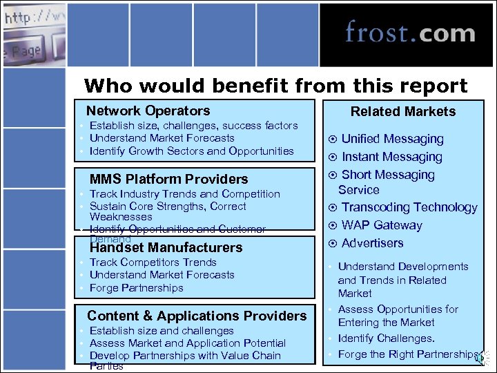 Who would benefit from this report Network Operators • Establish size, challenges, success factors