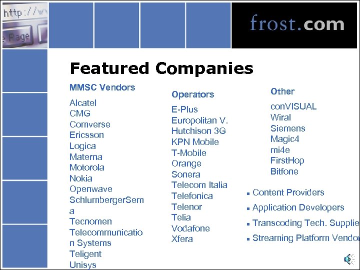 Featured Companies MMSC Vendors Alcatel CMG Comverse Ericsson Logica Materna Motorola Nokia Openwave Schlumberger.