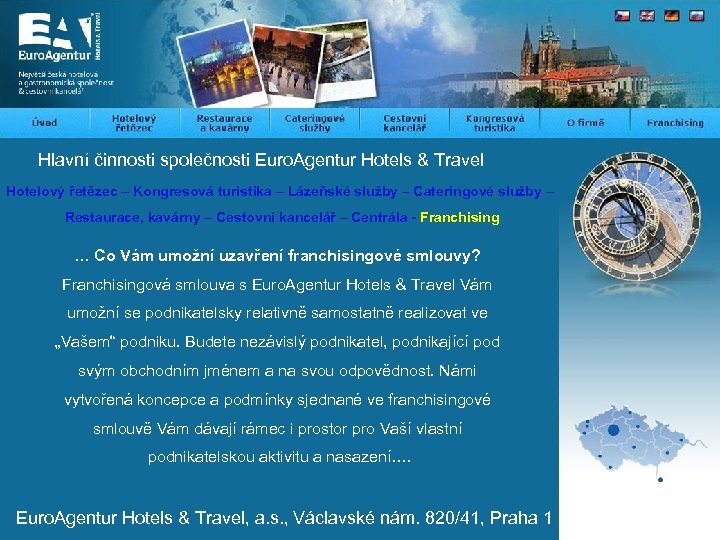 Hlavní činnosti společnosti Euro. Agentur Hotels & Travel Hotelový řetězec – Kongresová turistika –