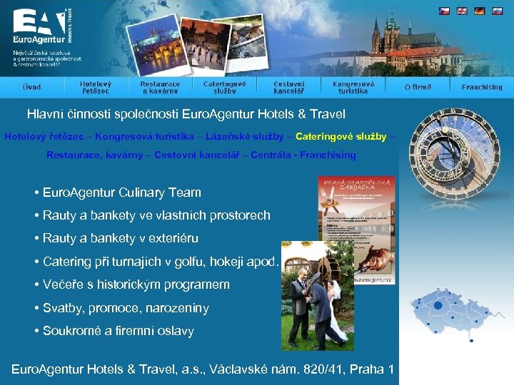 Hlavní činnosti společnosti Euro. Agentur Hotels & Travel Hotelový řetězec – Kongresová turistika –